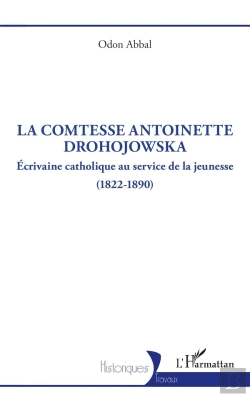 Bertrand.pt - La Comtesse Antoinette Drohojowska : Écrivaine Catholique Au Service De La Jeunesse (1822-1890)