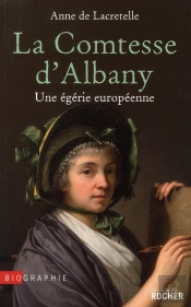 La Comtesse D'Albany ; Une Égérie Européenne