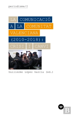 Bertrand.pt - La Comunicació A La Comunitat Valenciana (2010-2018): Crisi I Canvi