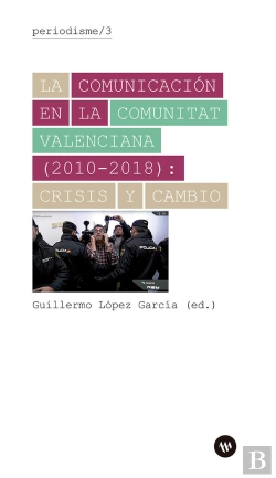 Bertrand.pt - La Comunicación En La Comunitat Valenciana (2010-2018): Crisis Y Cambio