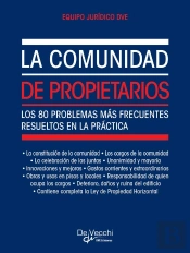 La Comunidad De Propietarios. Los 80 Problemas Más Frecuentes Resueltos En La Práctica