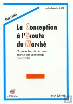 Bertrand.pt - La Conception A L'Ecoute Du Marche ; Organiser L'Ecoute Des Cleints Pour En Faire Un Avantage Concurrentiel