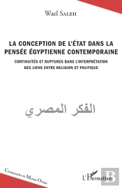La Conception De L'État Dans La Pensée Égyptienne Contemporaine ; Continuités Et Ruptures Dans L'Interprétation Des Liens Entre Religion Et Politique