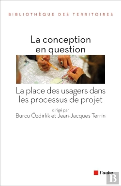 Bertrand.pt - La Conception En Question ; La Place Des Usagers Dans Les Processus De Projet