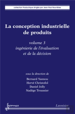 Bertrand.pt - La Conception Industrielle De Produits - Volume 3 : Ingénierie De L'Évaluation Et De La Décision