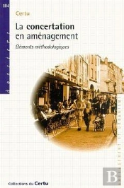 La Concertation En Aménagement ; Éléments Méthodologiques