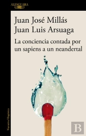 La Conciencia Contada Por Un Sapiens A Un Neandertal (De Un Sapiens A Un Neandertal)