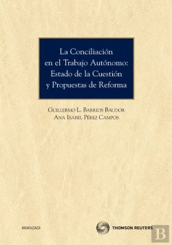Bertrand.pt - La Conciliación En El Trabajo Autónomo: Estado De La Cuestión Y Propuestas De Reforma.