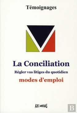 Bertrand.pt - La Conciliation ; Régler Vos Litiges Du Quotidien ; Modes D'Emploi