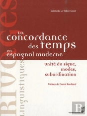 La Concordance Des Temps En Espagnol Moderne ; Unité Du Signe, Modes, Subordination