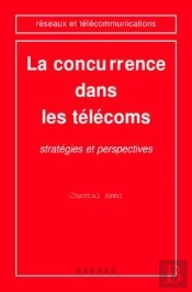 La Concurrence Dans Les Telecoms Strategies Et Perspectives Coll Reseaux Et Telecommunications