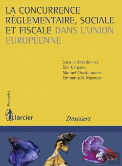 Bertrand.pt - La Concurrence Réglementaire, Sociale Et Fiscale Dans L'Union Européenne