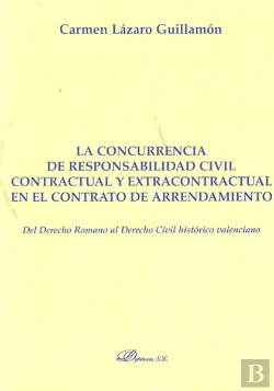 Bertrand.pt - La Concurrencia De Responsabilidad Civil Contractual Y Extracontractual En El Contrato De Arrendamie