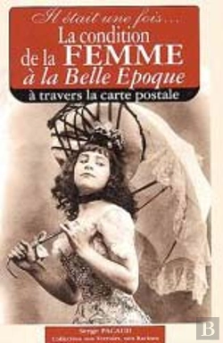 Bertrand.pt - La Condition De La Femme À La Belle Époque À Travers Les Cartes Postales