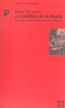 Bertrand.pt - La Condition De La Liberte ; Rousseau ; Critique Des Raisons Politiques
