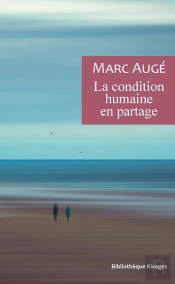 La Condition Humaine En Partage ; Un Vademecum Pour Le Temps Présent