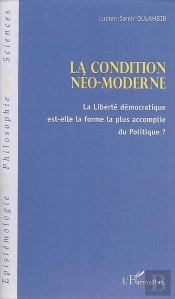 La Condition Néo-Moderne ; La Liberté Démocratique Est-Elle La Forme La Plus Accomplie Du Politique ?