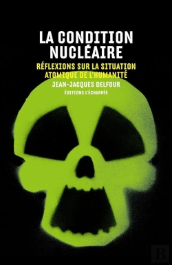Bertrand.pt - La Condition Nucléaire ; Réflexions Sur La Situation Atomique De L'Humanité