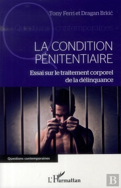 Bertrand.pt - La Condition Pénitentiaire ; Essai Sur Le Traitement Corporel De La Délinquance