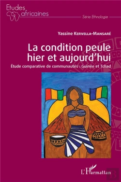 Bertrand.pt - La Condition Peule Hier Et Aujourd'Hui ; Étude Comparative De Communautés : Guinée Et Tchad