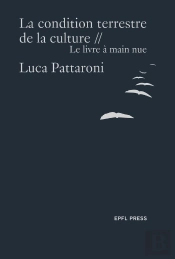 La Condition Terrestre De La Culture : Le Livre À Main Nue