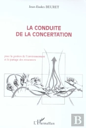 La Conduite De La Concertation : Pour La Gestion De L'Environnement Et Le Partage Des Ressources