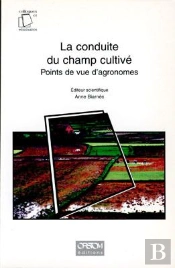 La Conduite Du Champ Cultive - Points De Vue D'Agronomes.