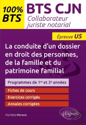 La Conduite D'Un Dossier En Droit Des Personnes, De La Famille Et Du Patrimoine Familial (U5) : Bts Cjn Collaborateur Juriste Notarial