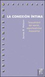 La Conexión Intima. Sexualidad Del Varon, Espiritualidad Masculina