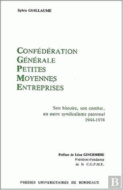 Bertrand.pt - La Confédération Générale Des Petites Et Moyennes Entreprises : Son Histoire,  Son Combat : Un Autre Syndicalisme Patronal, 1944-1978