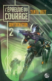 La Confederation, T.2 : L'Epreuve Du Courage