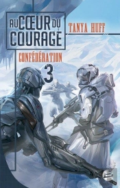 La Confederation, T.3 : Au Coeur Du Courage