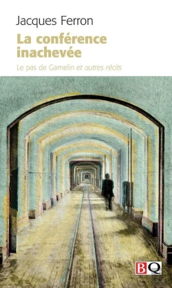 Bertrand.pt - La Conférence Inachevée ; Le Pas De Gamelin Et Autres Récits