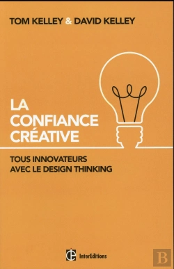 Bertrand.pt - La Confiance Créative ; Tous Innovateurs Avec Le Design Thinking ! Vous Aussi !