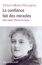 La Confiance Fait Des Miracles : Selon Sainte Thérèse De Lisieux