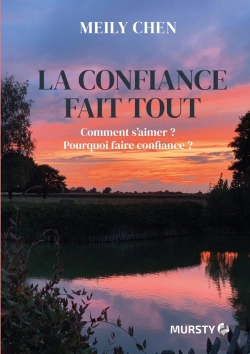 Bertrand.pt - La Confiance Fait Tout : Comment S'Aimer ? Pourquoi Faire Confiance ?