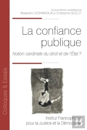 La Confiance Publique Tome 194 : Notion Cardinale Du Droit Et De L'État ?