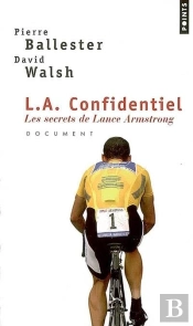 L.A. Confidentiel ; Les Secrets De Lance Armstrong