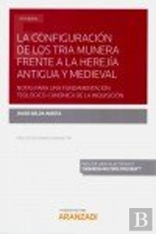 La Configuración De Los Tria Munera Frente A La Herejía Antigua Y Medieval (Papel + E-Book)