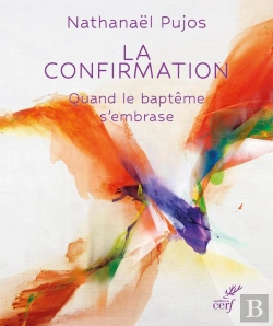 Bertrand.pt - La Confirmation : Quand Le Baptême S'Embrase