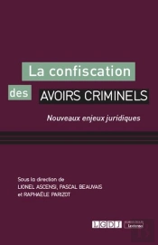 La Confiscation Des Avoirs Criminels ; Nouveaux Enjeux Juridiques