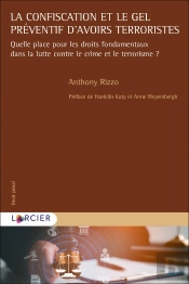 La Confiscation Et Le Gel Préventif D'Avoirs Terroristes : Quelle Place Pour Les Droits Fondamentaux Dans La Lutte Contre Le Crime Et Le Terrorisme