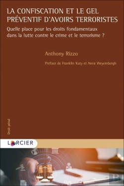 Bertrand.pt - La Confiscation Et Le Gel Préventif D'Avoirs Terroristes : Quelle Place Pour Les Droits Fondamentaux Dans La Lutte Contre Le Crime Et Le Terrorisme