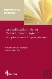 La Confiscation Liée Au Blanchiment D'Argent ; De La Peine Accessoire À La Peine Principale
