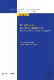 La Conflictualité Dans L'Union Européenne : Menace Existentielle Ou Catalyseur D'Intégration