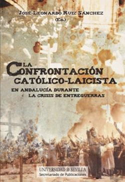 Bertrand.pt - La Confrontación Católico-Laicista En Andalucía Durante La Crisis De Entreguerras