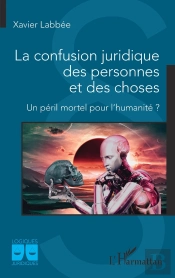 La Confusion Juridique Des Personnes Et Des Choses : Un Péril Pour L'Humanité ?