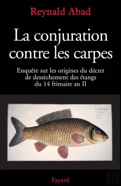 Bertrand.pt - La Conjuration Contre Les Carpes ; Enquete Sur Les Origines Du Decret De Dessechement Des Etangs Du 14 Frimaire An Ii