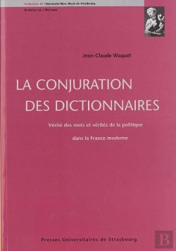 Bertrand.pt - La Conjuration Des Dictionnaires : Vérité Des Mots Et Vérités De La Politique : Vérité Des Mots Et Vérités De La Politique Dans La France Moderne