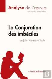 La Conjuration Des Imbéciles De John Kennedy Toole (Analyse De L'Oeuvre) - Comprendre La Litterature